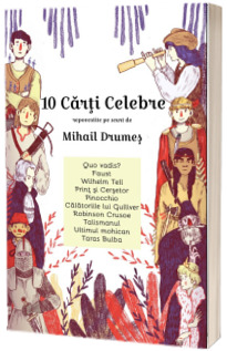 10 carti celebre repovestite pe scurt de Mihail Drumes