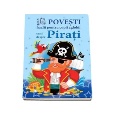 10 Povesti hazlii pentru copii zglobii - Cu si despre Pirati