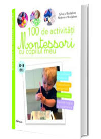 100 activitati Montessori cu copilul meu de 0–3 ani