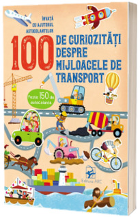 100 de curiozitati despre mijloacele de transport. Invata cu autocolante