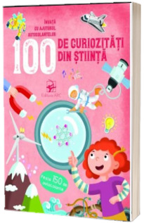 100 de curiozitati din stiinta. Invata cu ajutorul autocolantelor