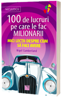 100 de lucruri pe care le fac milionarii