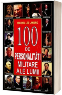 100 de personalitati militare ale lumii