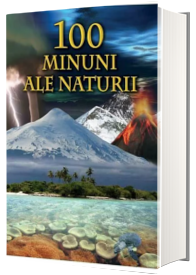 100 Minuni ale naturii