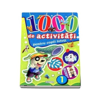 1000 de activitati pentru copii isteti (Volumul 1)