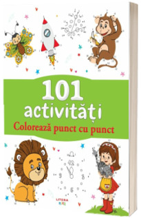 101 activitati. Coloreaza punct cu punct 101 activitati. Coloreaza punct cu punct