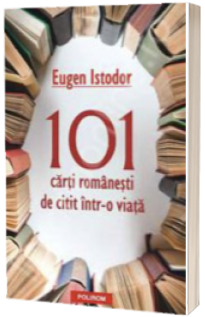 101 carti romanesti de citit intr-o viata 101 carti romanesti de citit intr-o viata