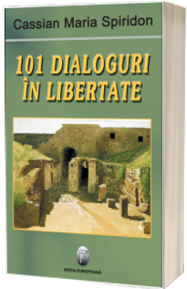 101 dialoguri in libertate. Volumul I
