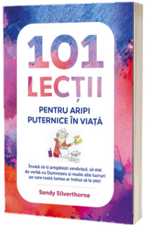 101 lectii pentru aripi puternice in viata