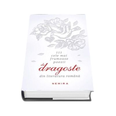 111 cele mai frumoase poezii de dragoste din literatura romana - Editie Hardcover