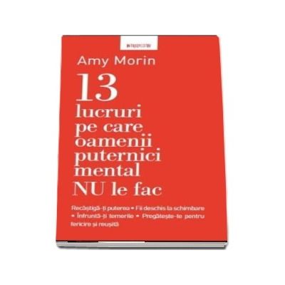 13 Lucruri pe care oamenii puternici mental nu le fac