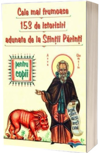 153 de istorisiri minunate adunate de la Sfintii Parinti