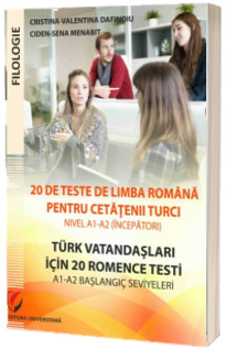 20 de teste de limba romana pentru cetatenii turci. Nivel A1-A2 (incepatori) - Turk vatandaslari icin A1-A2 baslangic seviyeleri icin 20 test - Ciden-Sena Menabit