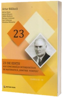 23 editii ale concursului interjudetean de matematica Dimitrie Pompeiu