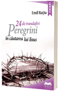 24 de trandafiri. Peregrini in cautarea lui Iisus