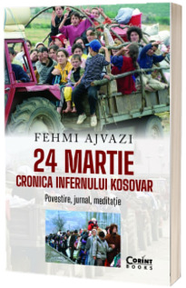 24 martie. Cronica infernului kosovar