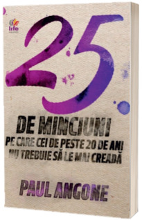 25 de minciuni pe care cei de peste 20 de ani nu trebuie sa le mai creada 25 de minciuni pe care cei de peste 20 de ani nu trebuie sa le mai creada
