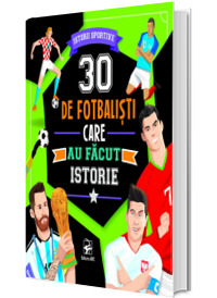 30 de fotbalisti care au facut istorie. Istorii sportive