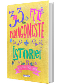 33 de fete protagoniste ale istoriei. Viata lor de-a lungul timpului