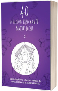 40 de lecturi pasionante pentru liceu - Antologie de texte pentru clasa a X-a, volumul 2