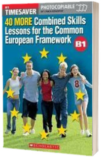 40 More Combined Skills Lessons for the Common European Framework B1 with CD Rom