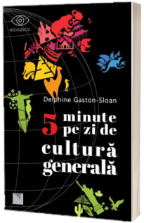 5 minute pe zi de cultura generala