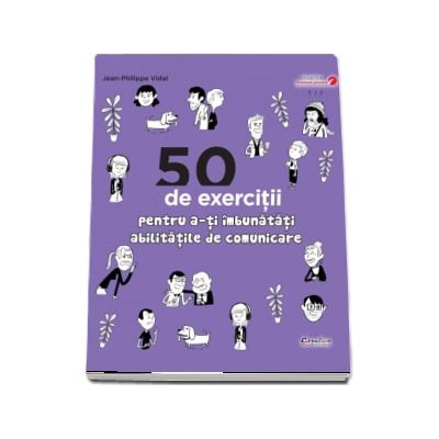 50 de exercitii pentru a-ti imbunatati abilitatile de comunicare - Jean-Philippe Vidal