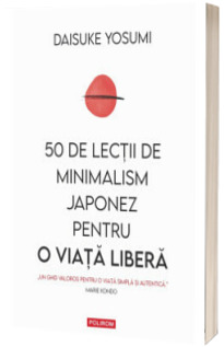 50 de lectii de minimalism japonez pentru o viata libera