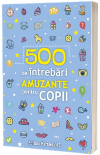 500 de intrebari amuzante pentru copii