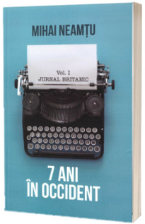 7 ani in Occident. Jurnal britanic 7 ani in Occident. Jurnal britanic