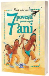 7 Povesti pentru copiii de 7 ani - Carti aniversare