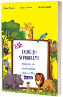 888 exercitii si probleme. Culegere de matematica clasa a II-a