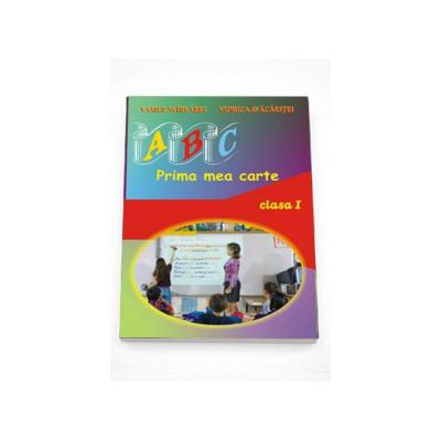 ABC... prima mea carte - Auxiliar de Limba si Literatura Romana pentru clasa I