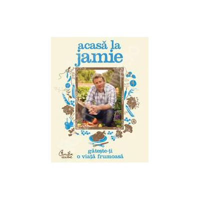 Acasa la Jamie. Gateste-ti o viata frumoasa