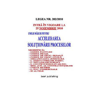 Accelerarea, solutionarii proceselor. Legea nr. 202/2010