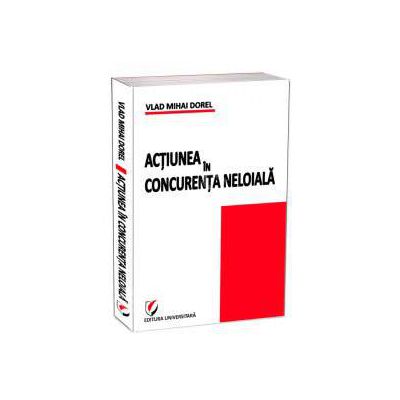 Actiunea in concurenta neloiala