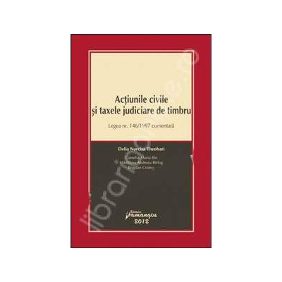 Actiunile civile si taxele judiciare de timbru. Legea nr. 146/1997 comentata