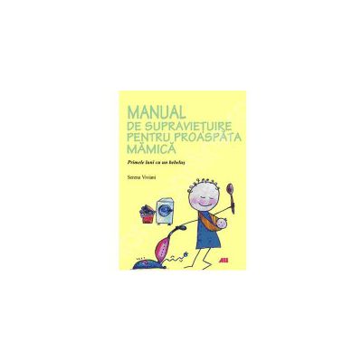 Manual de supravietuire pentru proaspata mamica