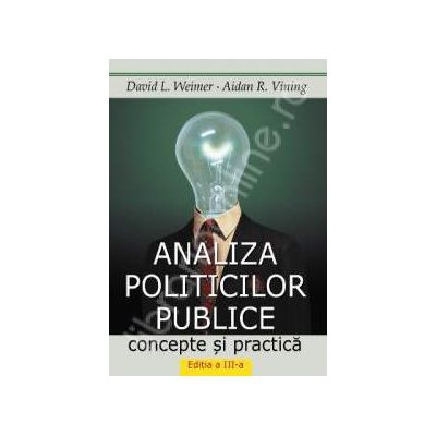Analiza politicilor publice. Concepte si practica