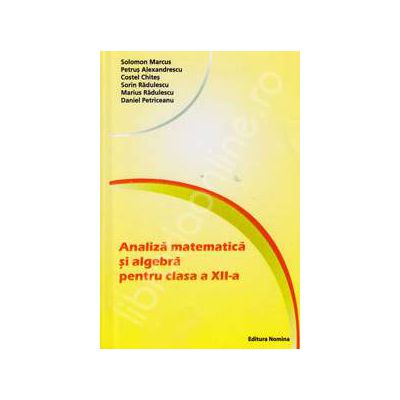 Analiza matematica si algebra pentru clasa a XII-a