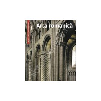 Arta romanica. Enciclopedia vizuala a artei