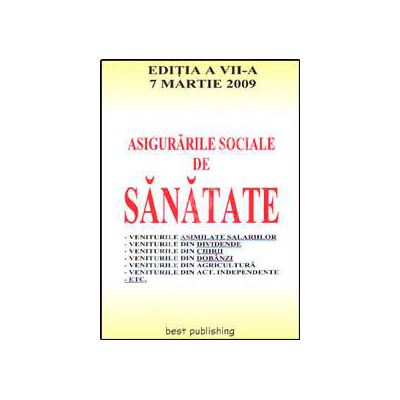 Asigurarile sociale de sanatate. Editia a VII-a. Actualizata la 7 martie 2009