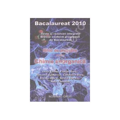 Bacalaureat 2010. Chimie anorganica (Ghid de pregatire)