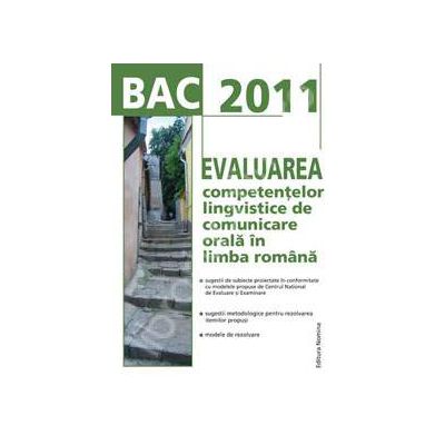 Bacalaureat 2011 - Evaluarea competentelor lingvistice de comunicare orala in limba romana (Eleonora Bulboaca) Bacalaureat 2011 - Evaluarea competentelor lingvistice de comunicare orala in limba romana (Eleonora Bulboaca)
