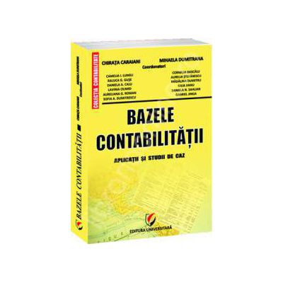 Bazele contabilitatii. Aplicatii si studii de caz, Editia a V-a
