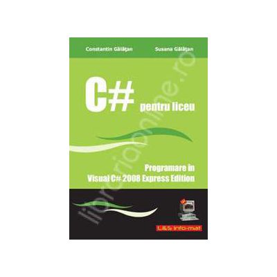 C# pentru liceu (Programare in Visual C# 2008 Express Edition)