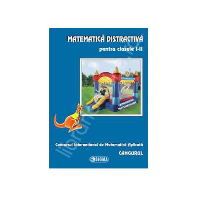 Cangurul 2013. Matematica distractiva pentru clasele I-II. Concursul International de Matematica Aplicata Cangurul