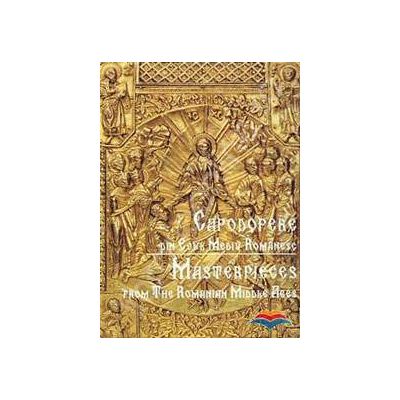 Capodopere din Evul Mediu Romanesc (editie bilingva)
