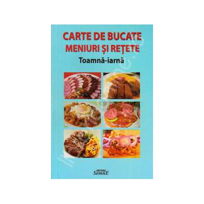 Carte de bucate meniuri si retete. Toamna-Iarna