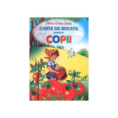 Carte de bucate pentru copii. Editia a III-a, revizuita